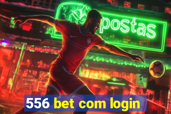 556 bet com login